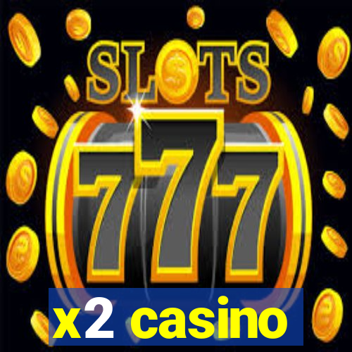 x2 casino